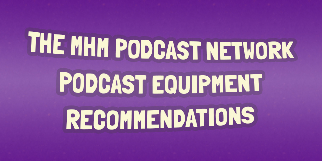 Best Podcast Equipment Recommendations